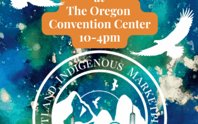 Supporting the Portland Indigenous Marketplace: Upcoming Events & Fundraisers